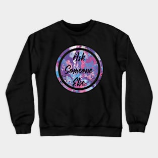 "Ask Someone Else" quote for introverts Crewneck Sweatshirt